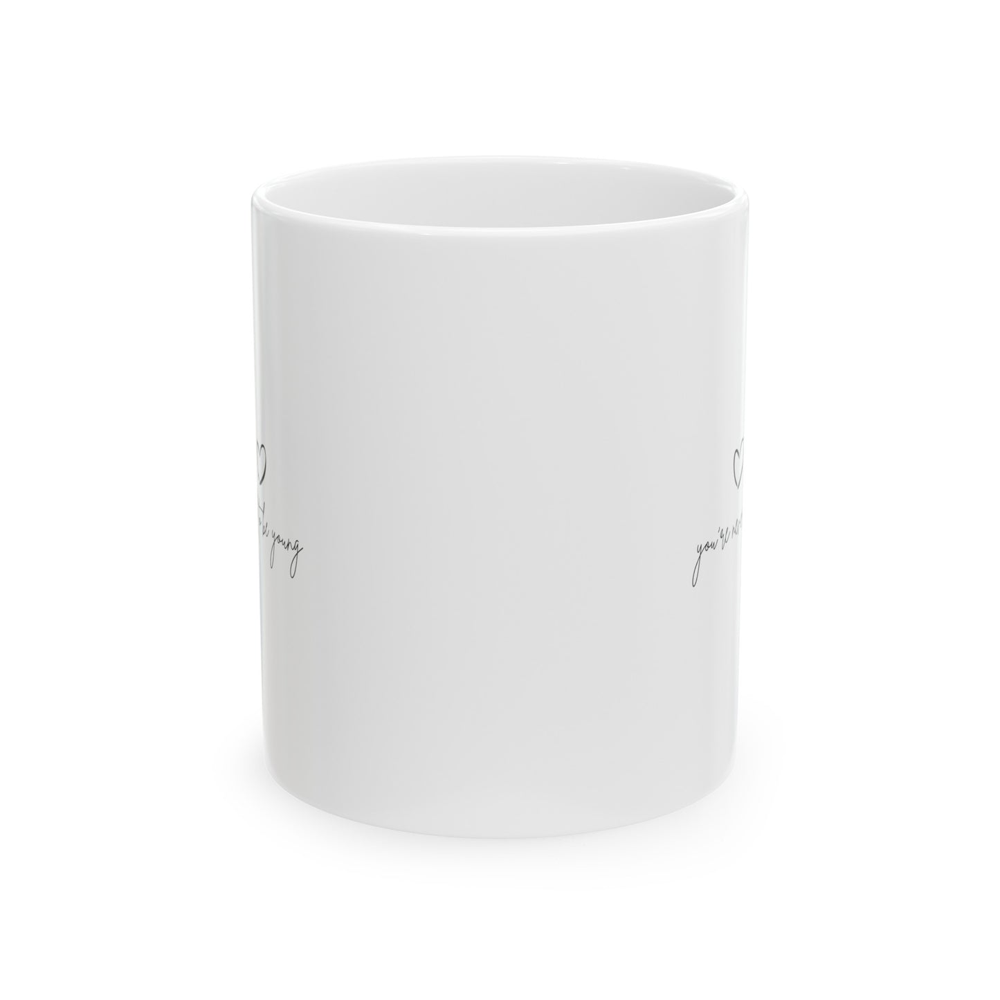 To be Young Ceramic Mug, (11oz, 15oz)